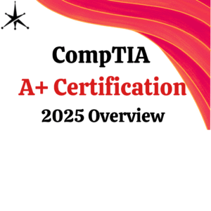 A+ Certification, CompTIA A+